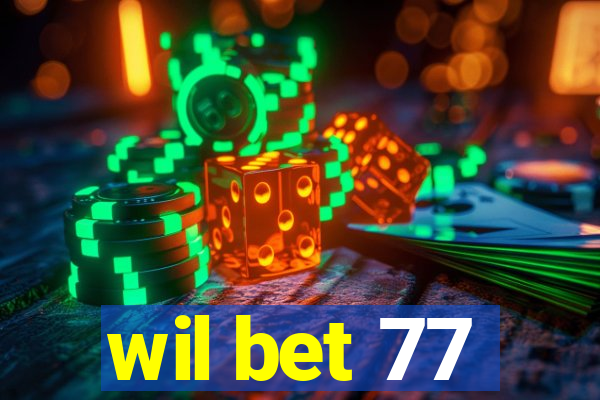 wil bet 77